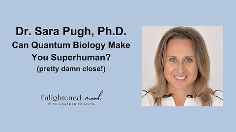 Can Quantum Biology Make You Superhuman with Dr. Sara Pugh