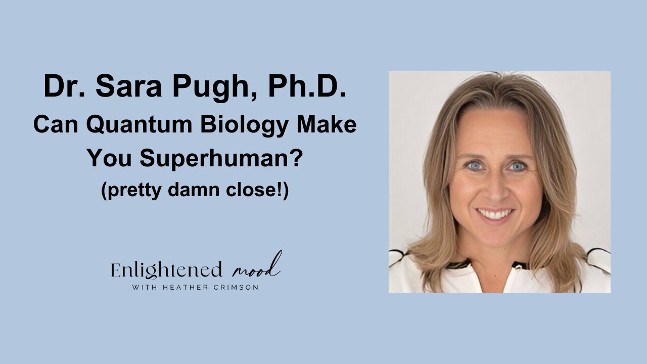 Can Quantum Biology Make You Superhuman with Dr. Sara Pugh