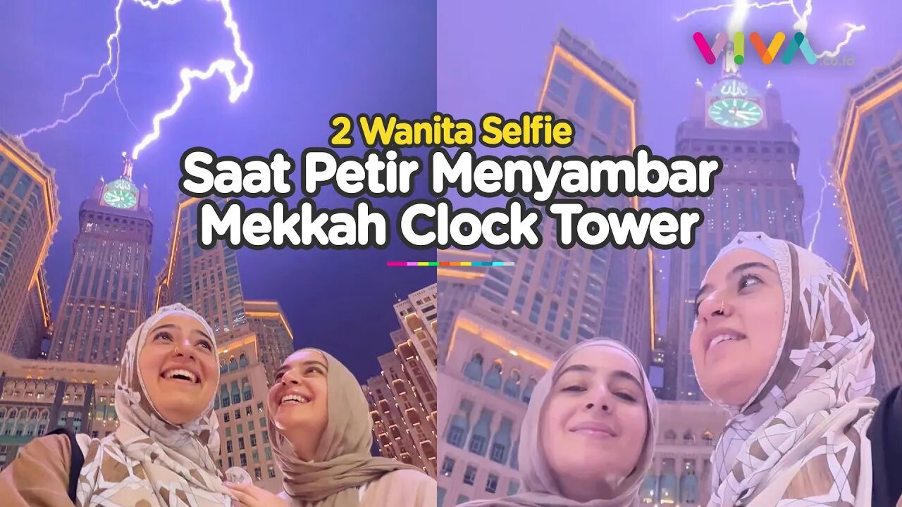 LANGKA! 2 Muslimah Merekam saat Petir Menyambar Makkah Clock Tower