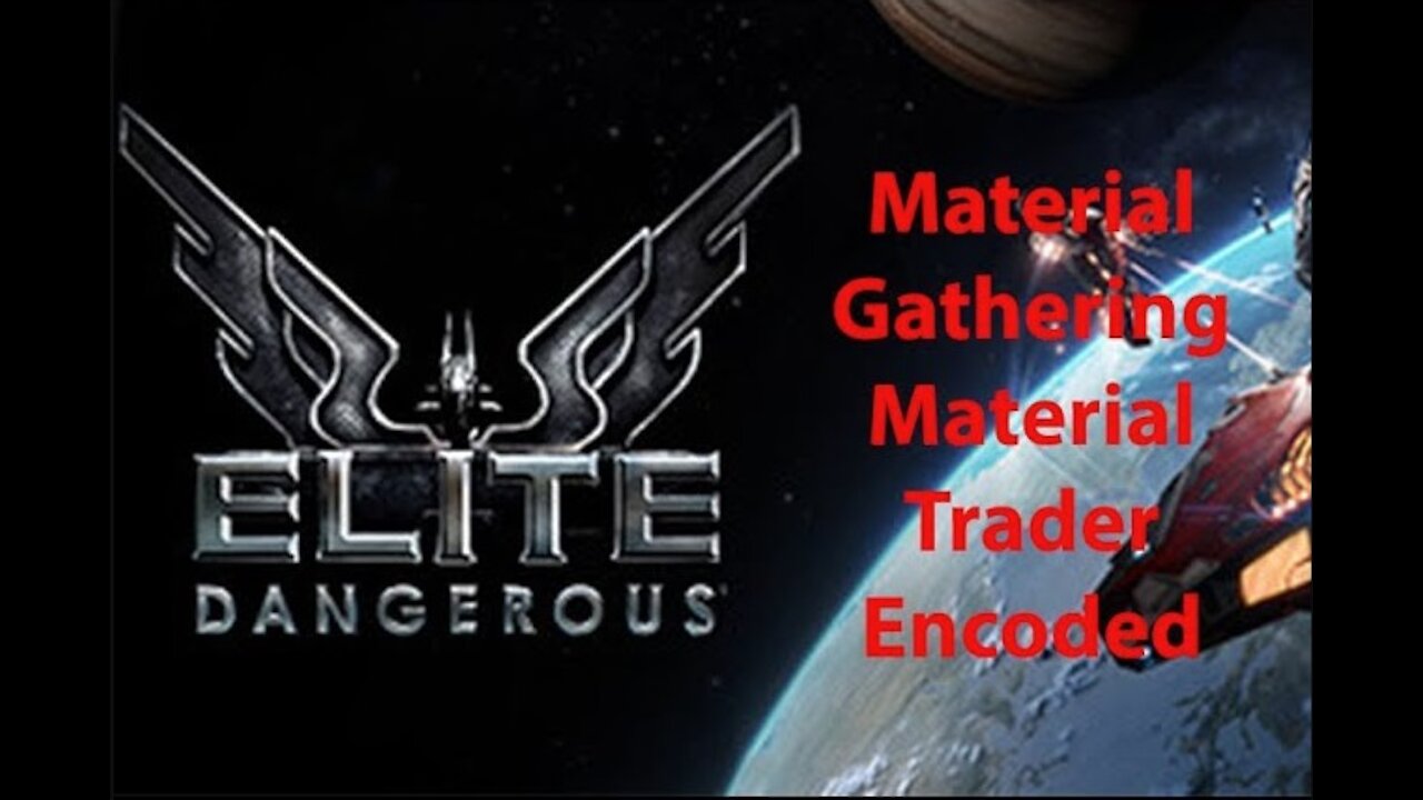 Elite Dangerous: Day To Day Grind - Material Gathering - Material Trader - Encoded - [00023]