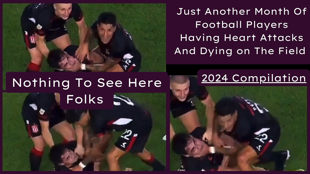 Nothing To See Here Folks - Just Months Of Football Players Having Heart Attacks And Dying on The Field - 2024 Compilation