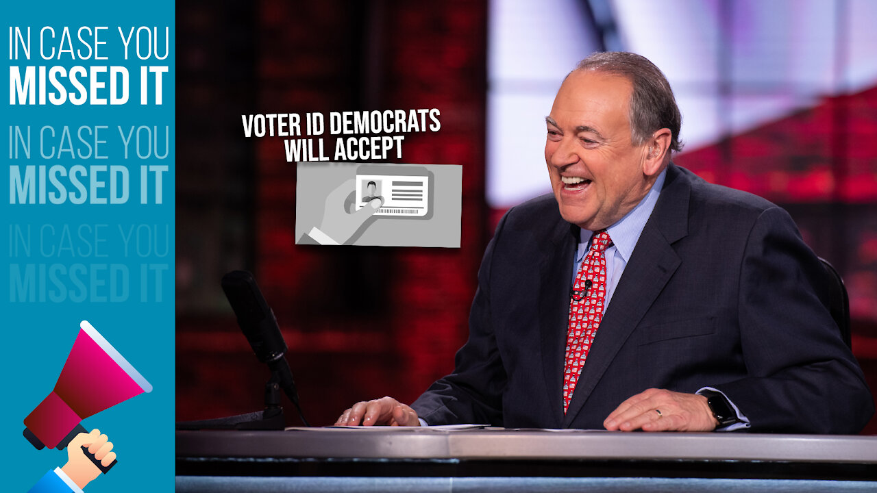 The ONLY Form Of Voter ID Democrats Will Accept | ICYMI | Huckabee