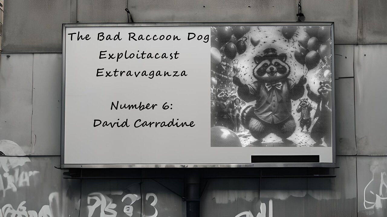 The Bad Raccoon Dog Exploitacast Extravaganza - Number 6: David Carradine