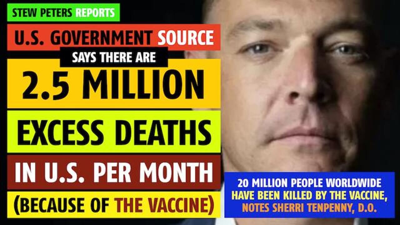 There are 2.5 million excess deaths per month in U.S. per government source, reports Stew Peters