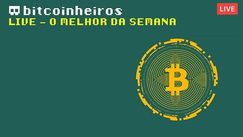 Live - O melhor da semana do Bitcoin