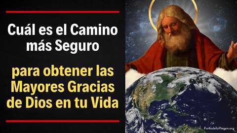 Cuál es el Camino más Seguro para obtener las Mayores Gracias de Dios en tu Vida