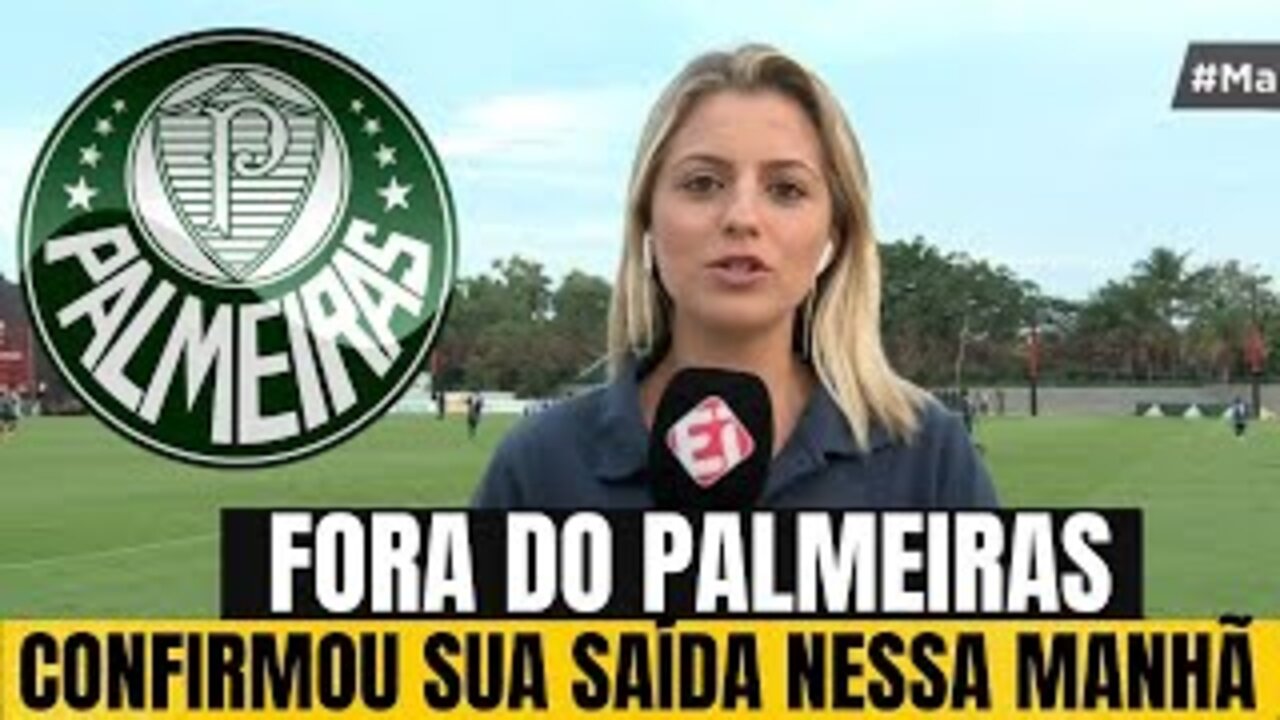 B0MBA NESSE SÁBADO! SE DESPEDINDO DO VERDÃO! ACABOU DE ANUNCIAR! NOTÍCIAS DO PALMEIRAS