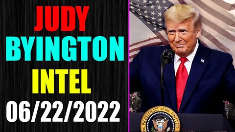 JUDY BYINGTON INTEL: RESTORED REPUBLIC VIA A GCR UPDATE AS OF JUNE 22, 2022 - TRUMP NEWS