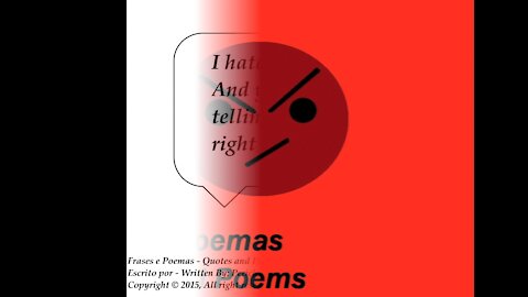 I hate lies, and you are telling them right now! [Quotes and Poems]