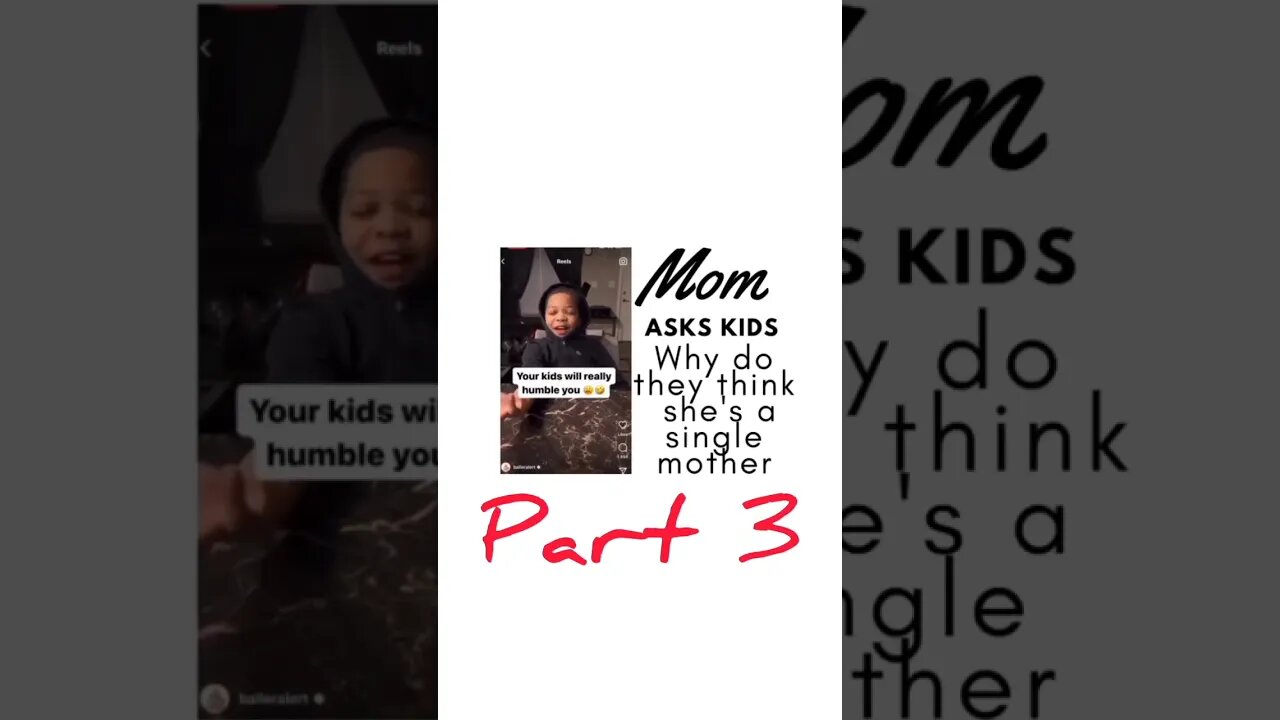 Mother asks 3 kids why they think she's a single mother part 3