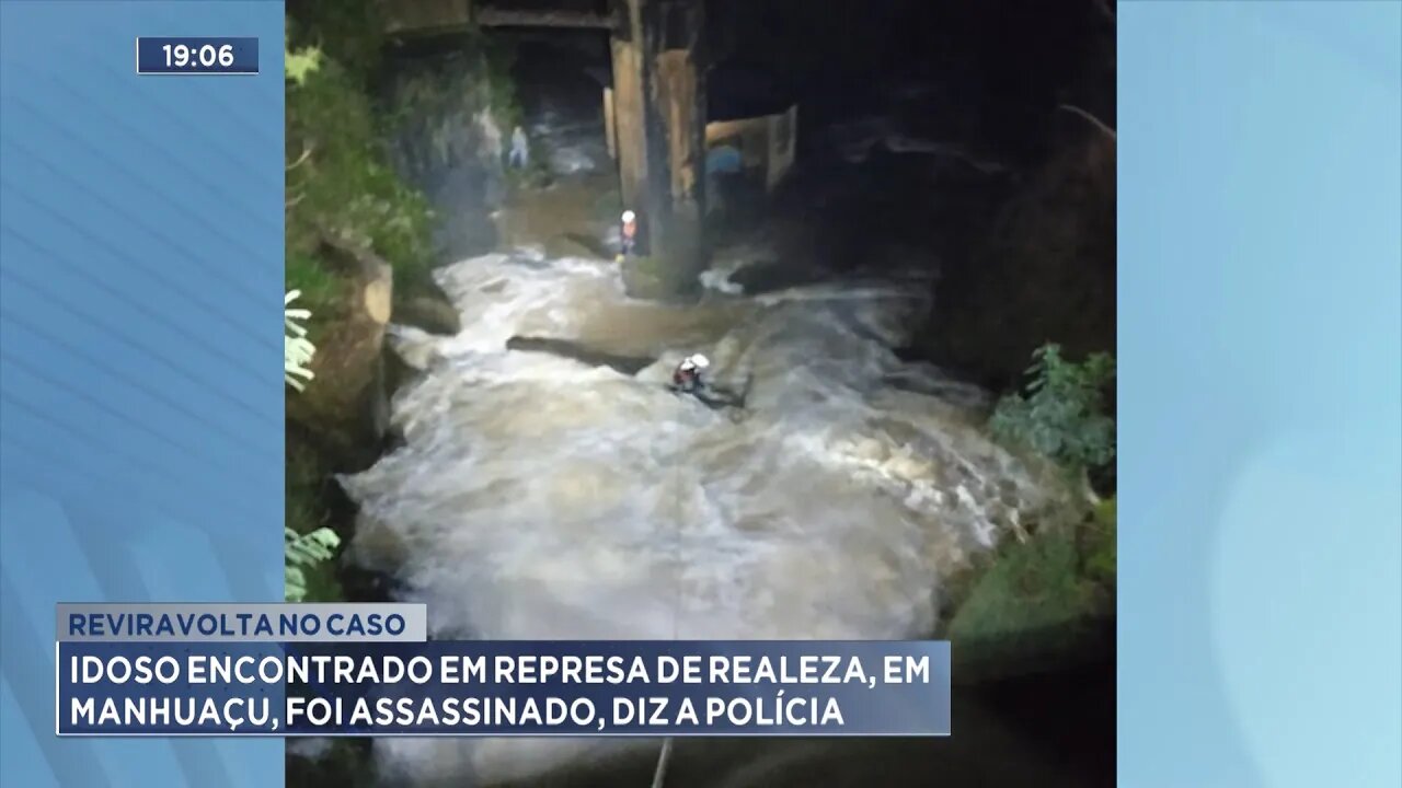 Reviravolta: Idoso Encontrado em Represa de Realeza, em Manhuaçu, foi Assassinado, Diz a Polícia.