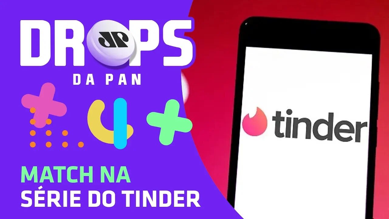 MATCH na série do Tinder | DROPS Da Pan - 09/03/20