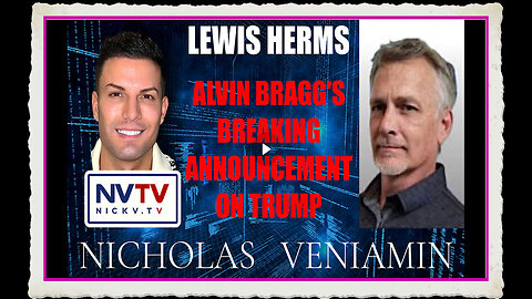 Lewis Herms Discusses Alvin Bragg's Breaking Announcement On Trump with Nicholas Veniamin