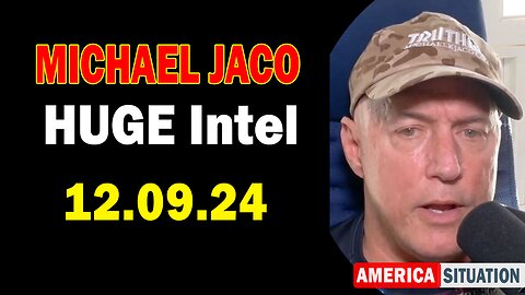 Michael Jaco HUGE Intel 12.09.24: "Nothing Will Stop What Is Coming"