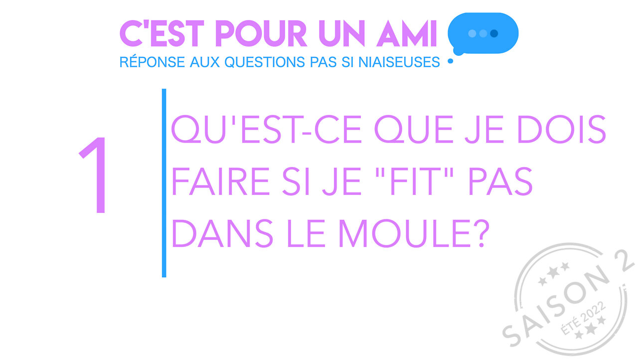 Qu’est-ce que je dois faire si je "fit" pas dans le moule?