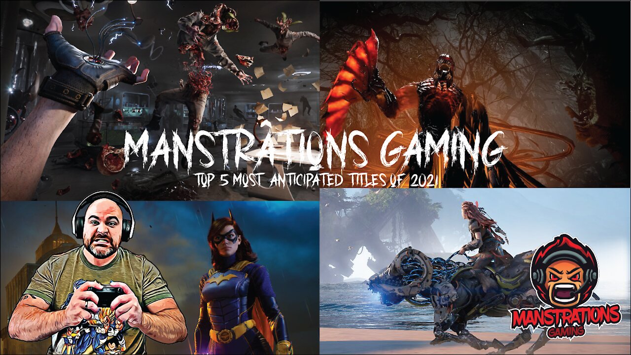 Manstrations Gaming - My Top 5 Anticipated Titles of 2021!