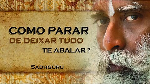 PARE DE PERMITIR AS COISAS TE FAZEREM SOFRER, SADHGURU DUBLADO 2023 2023