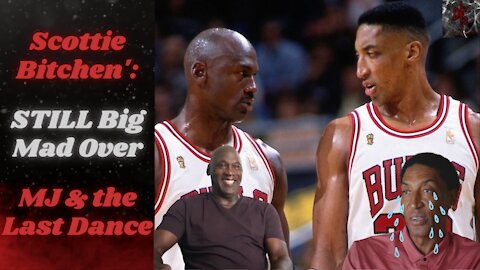 Scottie Pippen is Big Mad About Michael Jordan and the Last Dance... STILL