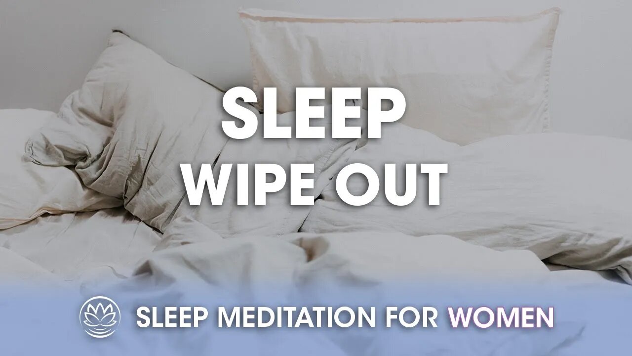 Wiped Out // Sleep Meditation for Women