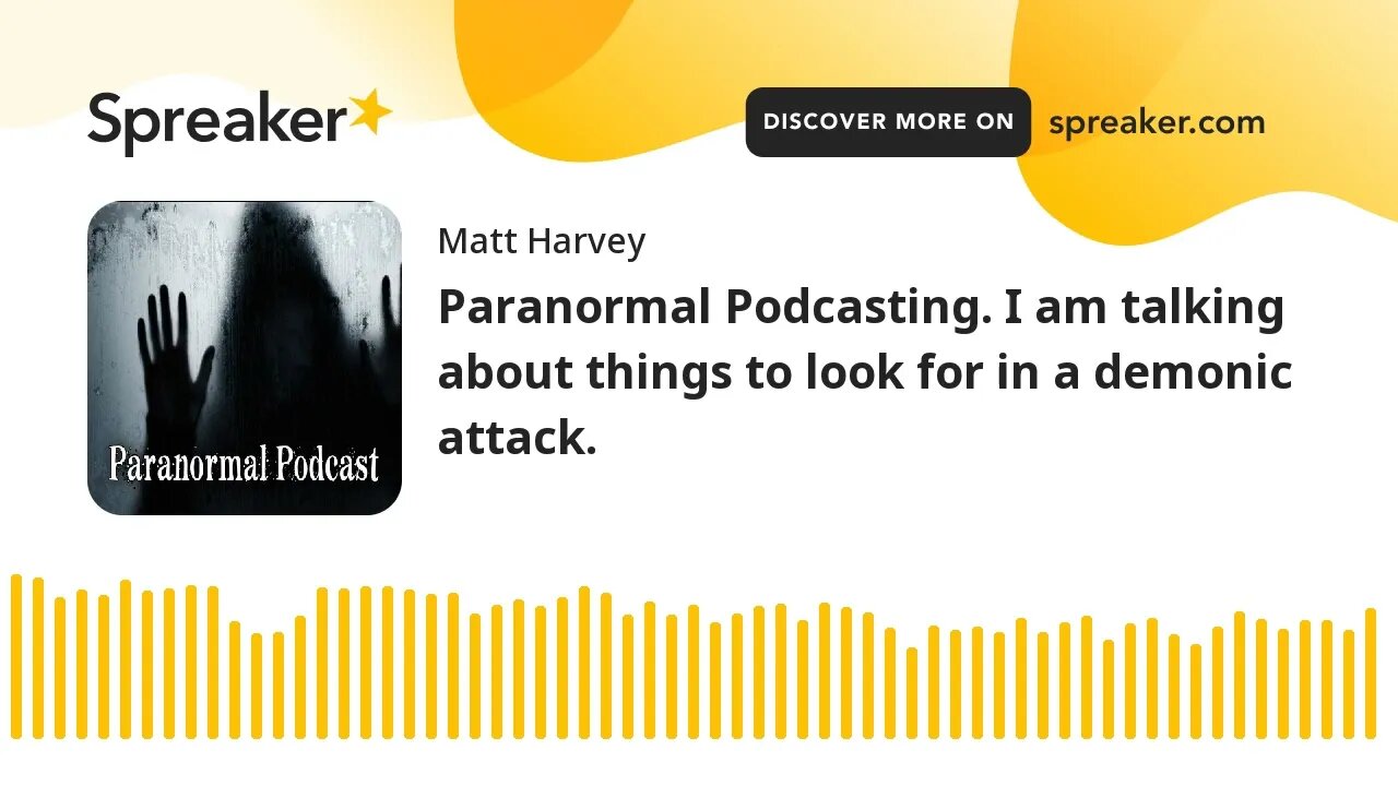 Audio only paranormal podcasting. I am talking about things to look for in a demonic attack.