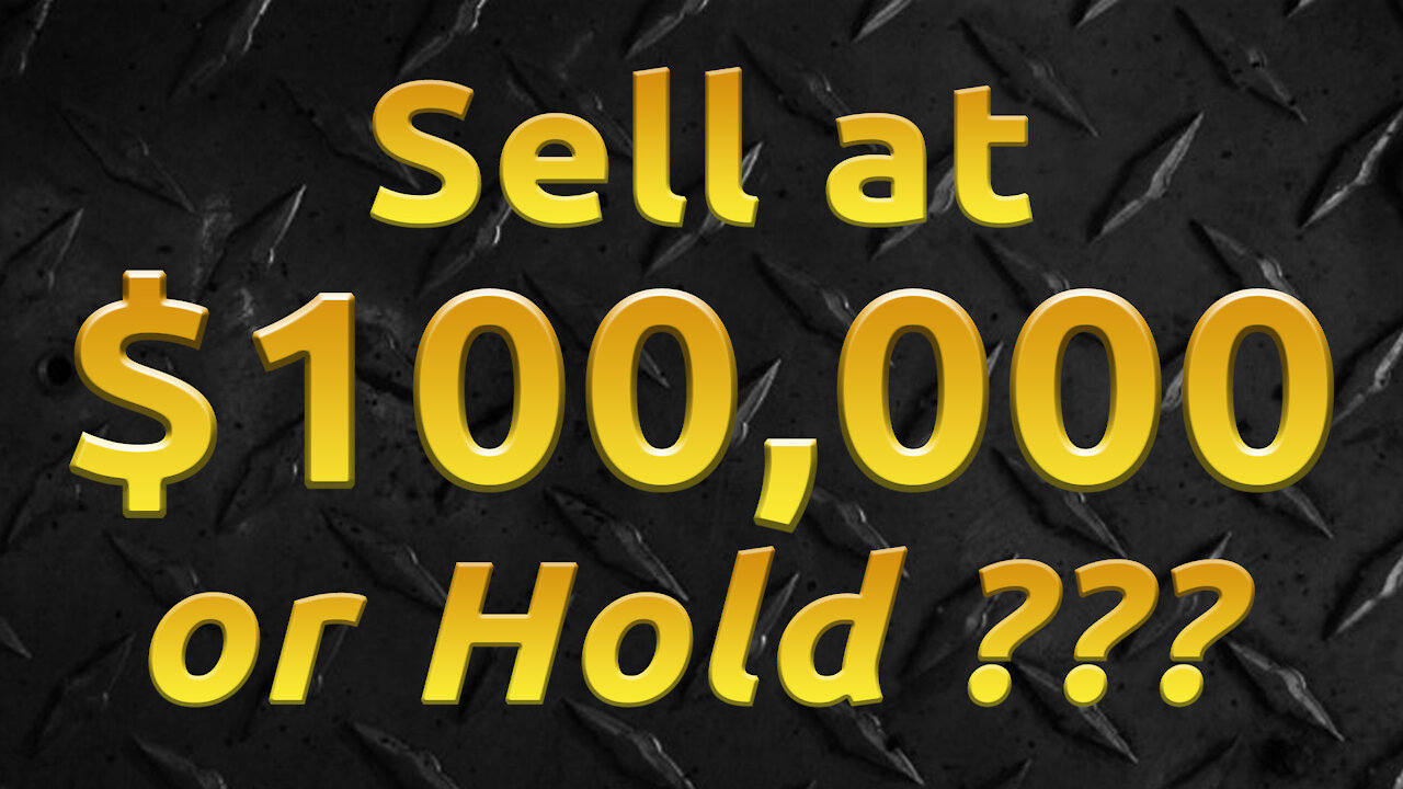 🔵 Bitcoin - SELL at $100,000 or HOLD THROUGH ???