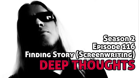 DTR Ep 116: Finding Story (Screenwriting)