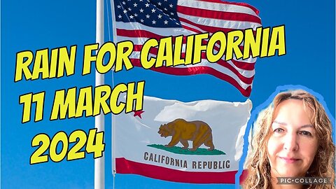 RAIN FOR CALIFORNIA/13 March 2024