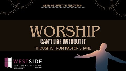 Worship: You Cannot Live Without It! | Pastor Shane Idleman