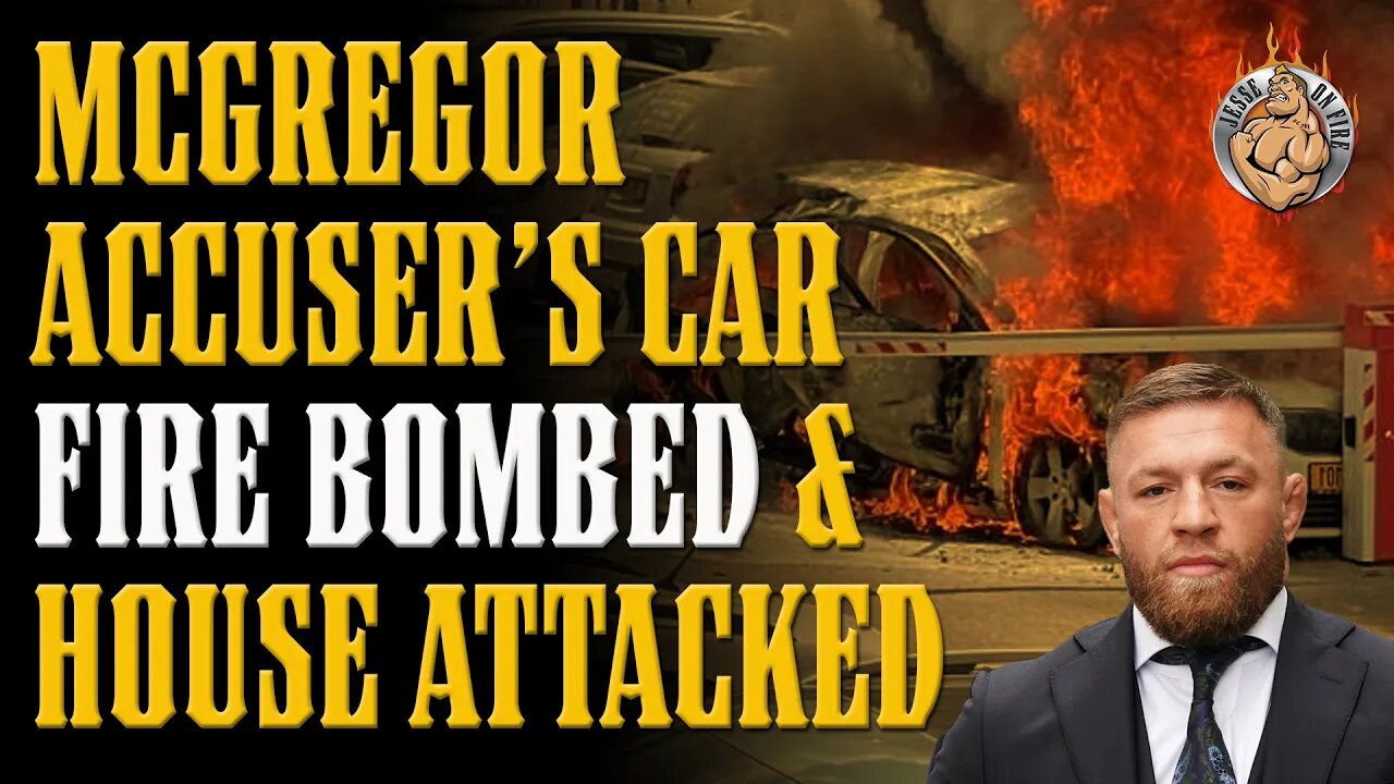 BREAKING! McGregor Accuser DROPS CHARGES After CAR FIREBOMB & ATTACK on her Home!!