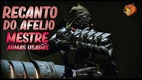 DESTINY 2 │ RECANTO DO AFELIO MESTRE ARMAS USADAS