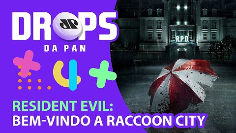 HOJE NOS CINEMAS: RESIDENT EVIL: BEM-VINDO A RACCOON CITY | DROPS da Pan - 02/12/21