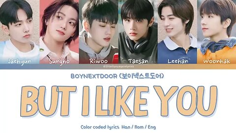 BOYNEXTDOOR [보이넥스트도어] “돌아버리겠다 (But I like you)” Lyrics [Color Coded Han_Rom_Eng]