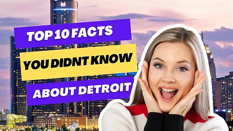 Top 10 Facts You Didn't Know About Detroit