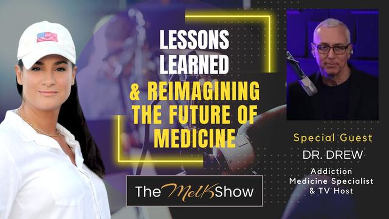 MEL K & DR. DREW | LESSONS LEARNED & REIMAGINING THE FUTURE OF MEDICINE