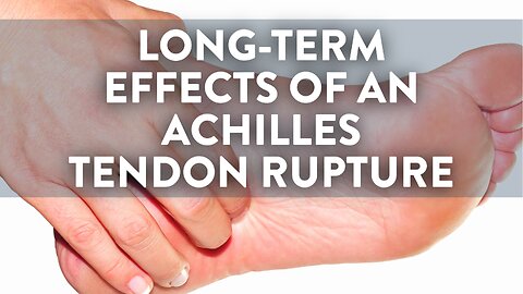 Long-term effects of an Achilles tendon rupture