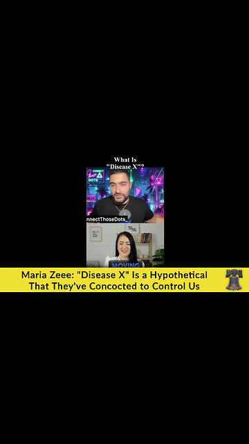 Maria Zeee: "Disease X" Is a Hypothetical That They've Concocted to Control Us