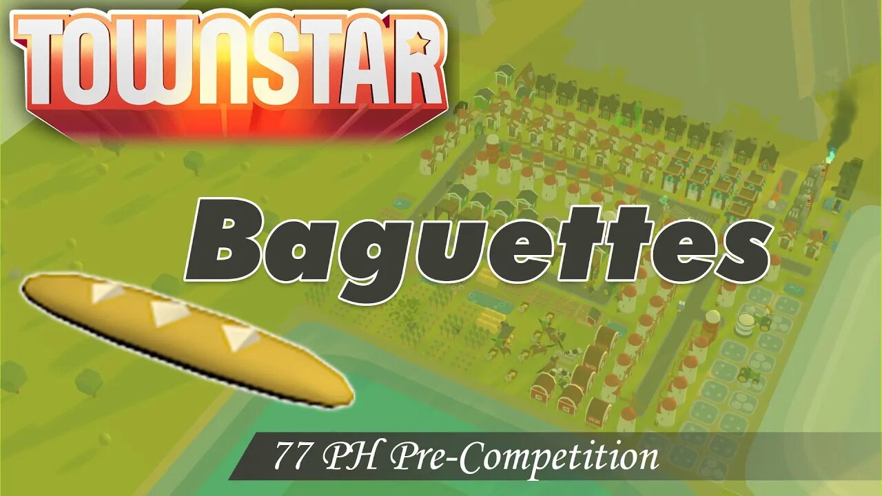 Town Star: Baguette 77ph pre-competition test