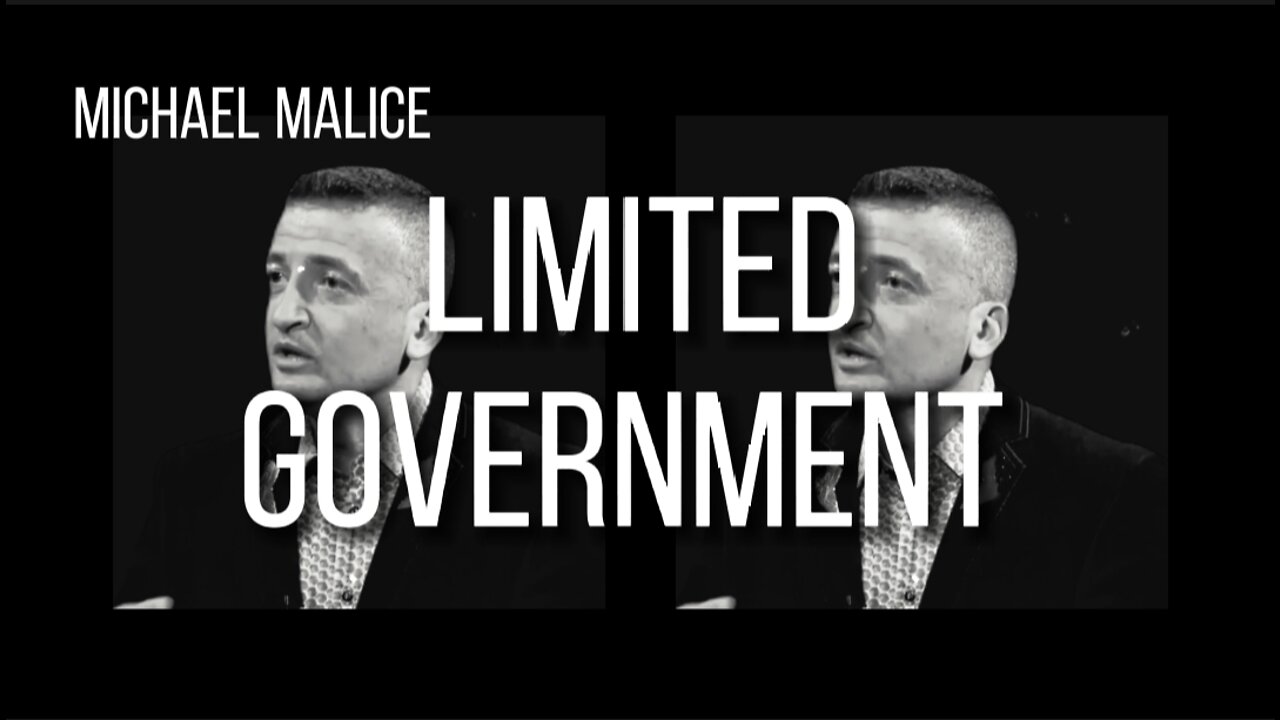 MICHAEL MALICE on LIMITED GOVERNMENT