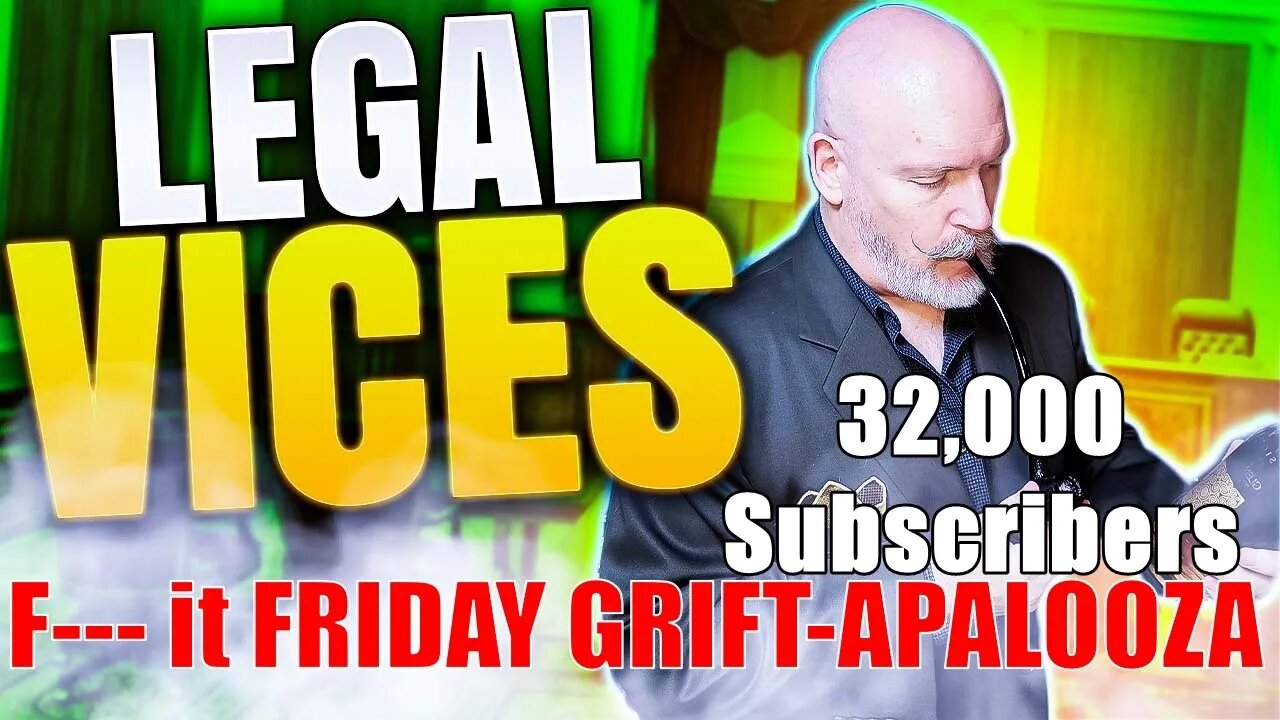 F*** it FRIDAY: My guests and I revel in a Boozy Grift-apalooza 32,000 subscriber PARTY!!!!