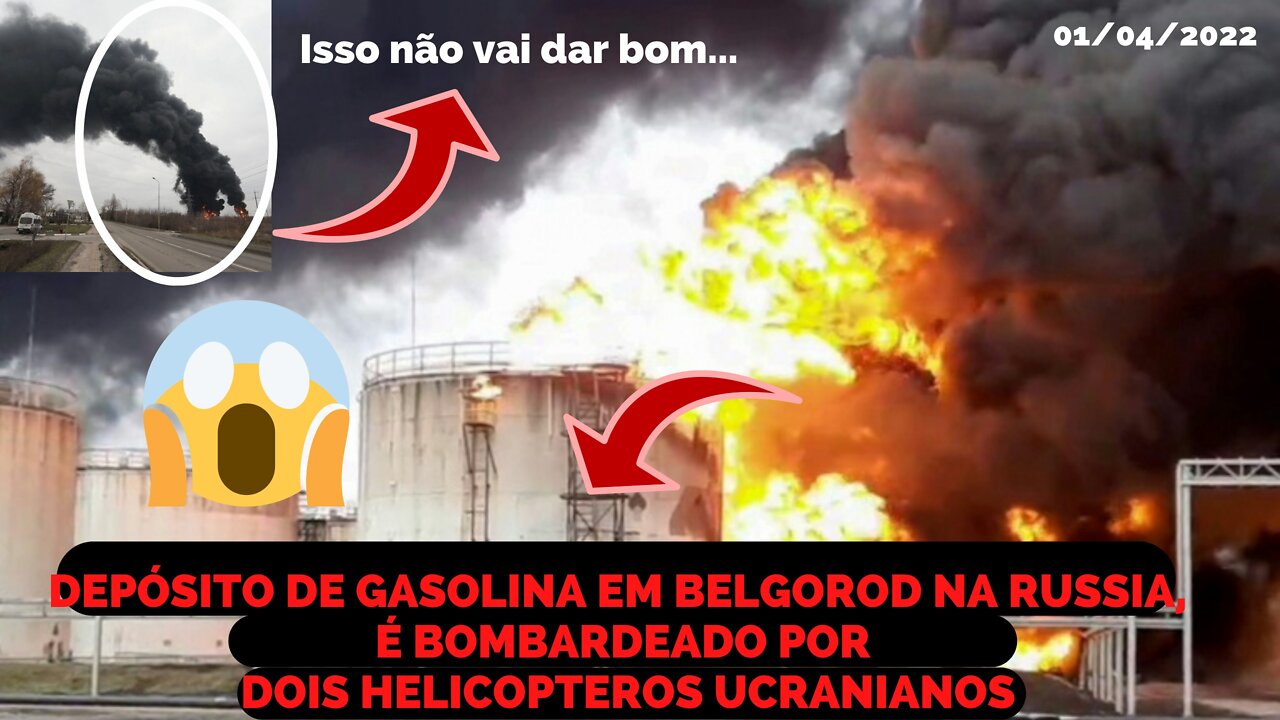 DOIS HELICOPTEROS UCRÂNIANOS BOMBARDEARAM UM DEPOSITO DE GASOLINA RUSSO EM BELGOROD