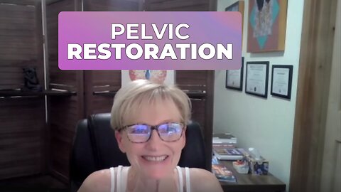 PELVIC RESTORATION FOR MEN & WOMEN