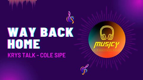 Way Back Home, Krys Talk - Cole Sipe | NCS || MUSICY