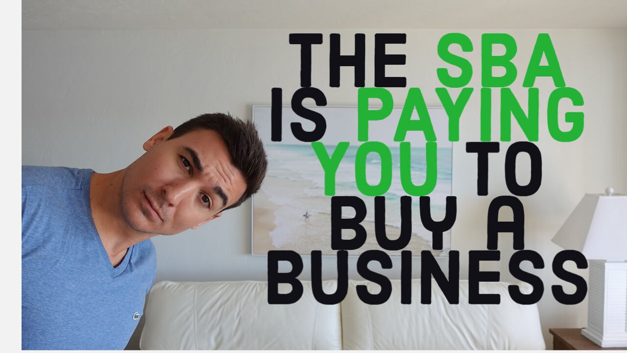 The SBA is PAYING YOU to Buy a Business! [LIMITED TIME]