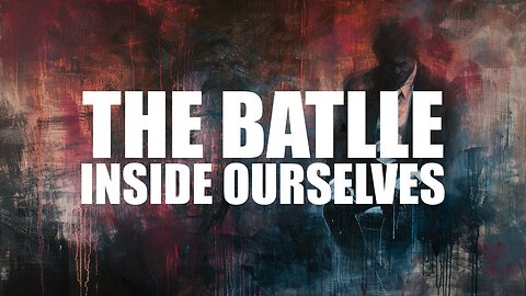 Conquering the Inner Battle | A Daily Struggle We All Face