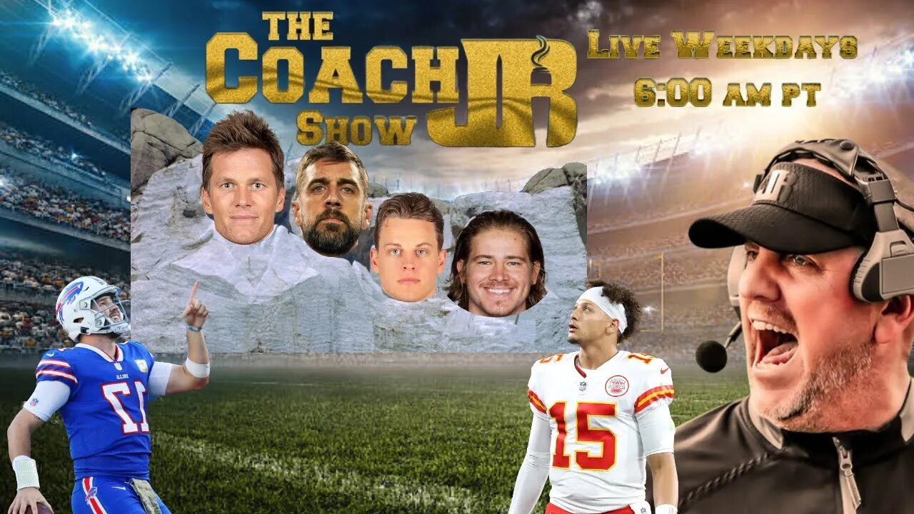 MT. RUSHMORE OF NFL QUARTERBACKS | MAHOMES & ALLEN COME UP SHORT | THE COACH JB SHOW WITH STEVE KIM