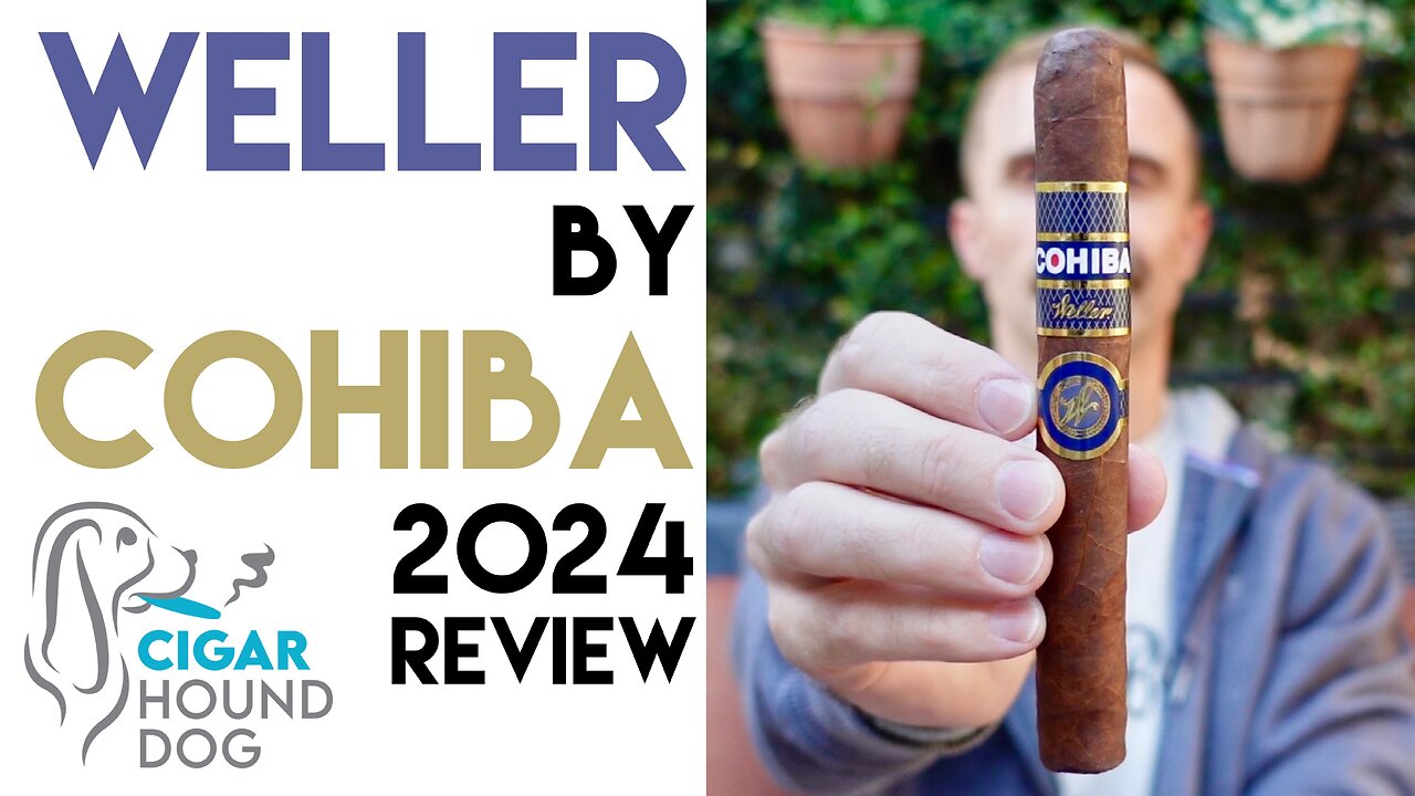 Weller by Cohiba 2024 Cigar Review