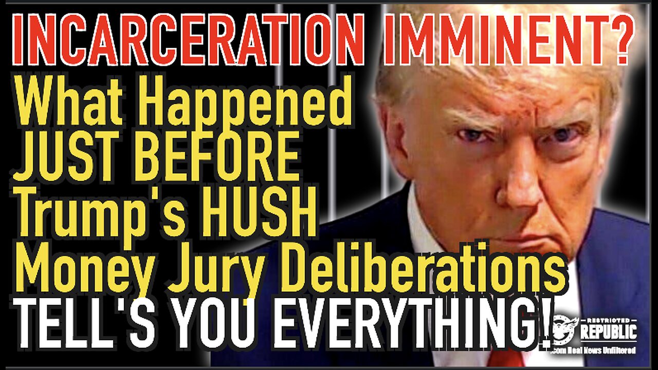 What Happened JUST BEFORE Trumps Hush Money Jury Deliberations Tell’s You EVERYTHING! Incarceration?