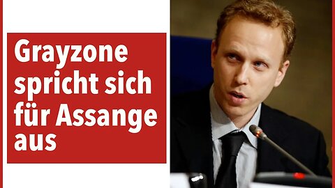 The Grayzone spricht sich für Assange aus