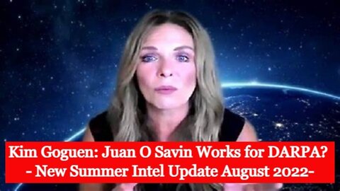 Juan O Savin Works for DARPA? - New Summer Intel Update August 2022