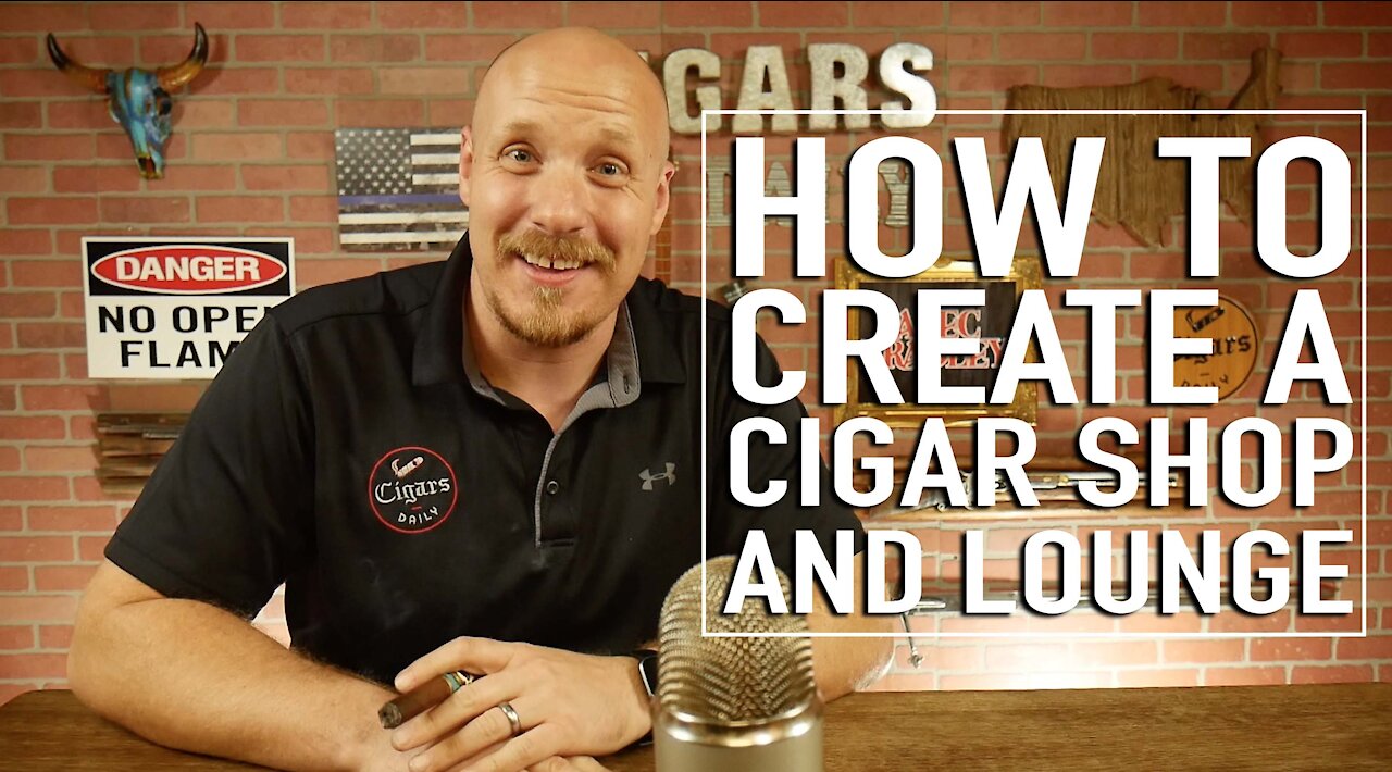 How to Start A Cigar Shop & Lounge